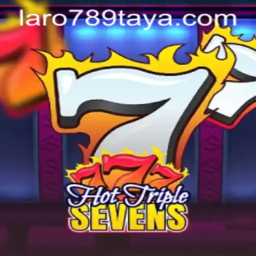 Discover the Excitement of HotTripleSevens and LARO 789