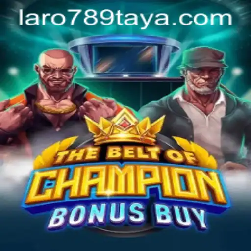 Exploring 'TheBeltOfChampionBonusBuy': A Dive into the Thrilling Game with LARO 789