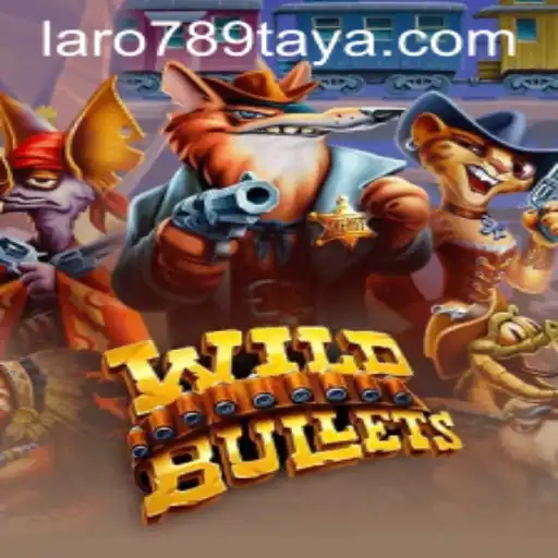 Exploring WildBullets: A Dive into the Thrilling World of LARO 789